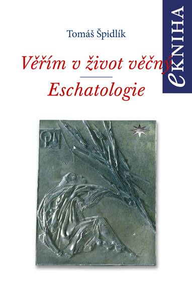 E-kniha Věřím v život věčný. Eschatologie - Tomáš Špidlík