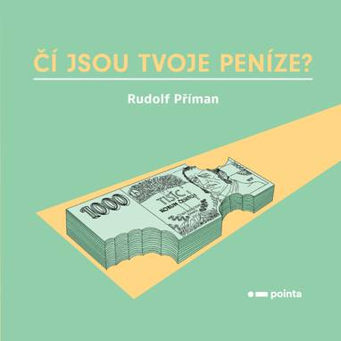 E-kniha Čí jsou tvoje peníze? - Rudolf Příman