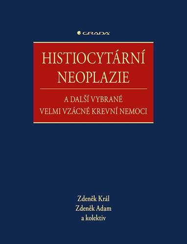 E-kniha Histiocytární neoplazie a další vybrané velmi vzácné krevní nemoci - kolektiv a, Zdeněk Adam, Zdeněk Král