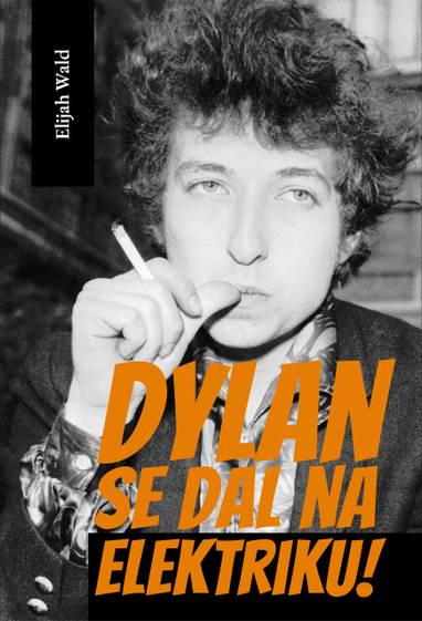 E-kniha Dylan se dal na elektriku - Elijah Wald