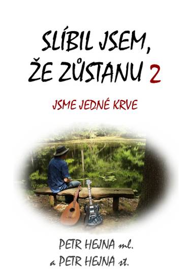 E-kniha Slíbil jsem, že zůstanu 2 - Petr Hejna ml., Petr Hejna st.