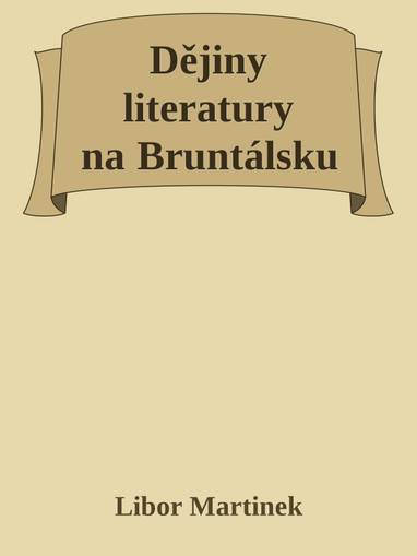 E-kniha Dějiny literatury na Bruntálsku - Doc. PhDr. Libor Martinek Ph.D.