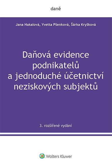 E-kniha Daňová evidence podnikatelů a jednoduché účetnictví neziskových subjektů, 3. rozšířené vydání - Jana Hakalová, Yvetta Pšenková, Šárka Kryšková