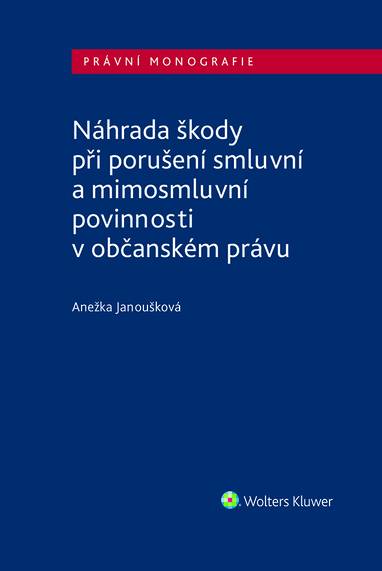 E-kniha Náhrada škody při porušení smluvní a mimosmluvní povinnosti v občanském právu - Anežka Janoušková