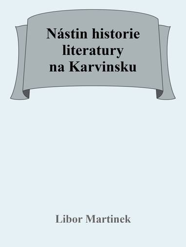 E-kniha Nástin historie literatury na Karvinsku - Doc. PhDr. Libor Martinek Ph.D.