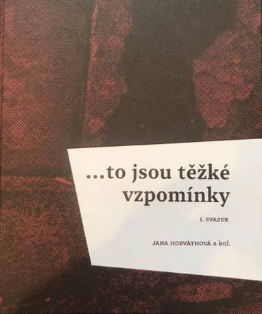 E-kniha ...to jsou těžké vzpomínky: I. svazek - a kol., Jana Horváth