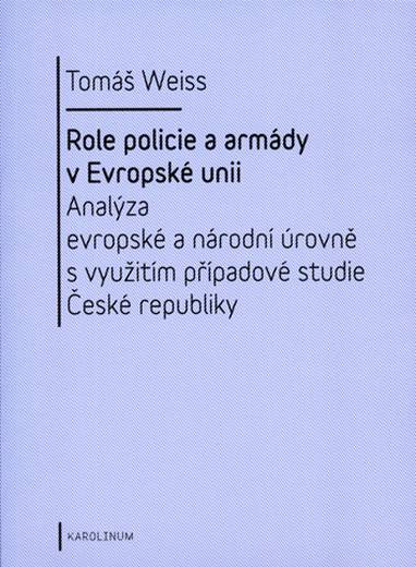 E-kniha Role policie a armády v Evropské unii - Tomáš Weiss