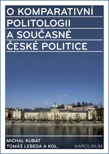 E-kniha O komparativní politologii a současné české politice - Tomáš Lebeda, Michal Kubát