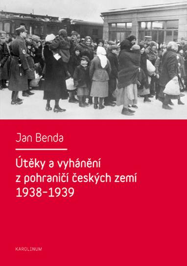 E-kniha Útěky a vyhánění z pohraničí českých zemí 1938–1939 - Jan Benda