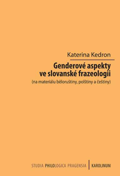 E-kniha Genderové aspekty ve slovanské frazeologii (na materiálu běloruštiny, polštiny a češtiny) - Katerina Kedron