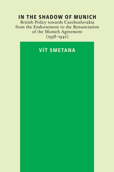 E-kniha In the Shadow of Munich. British Policy towards Czechoslovakia from 1938 to 1942 - Vít Smetana