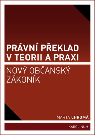 E-kniha Právní překlad v teorii a praxi: nový občanský zákoník - Marta Chromá