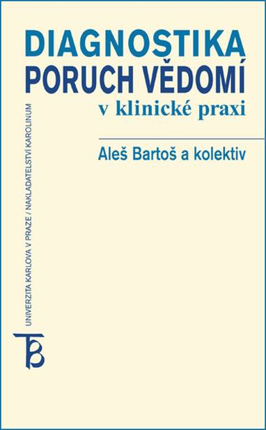 E-kniha Diagnostika poruch vědomí v klinické praxi - Aleš Bartoš, Pavel Čech, Bohumil Bakalář, Jan Švanda