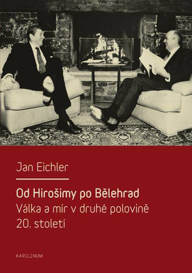 E-kniha Od Hirošimy po Bělehrad. Válka a mír v druhé polovině 20. století - Jan Eichler