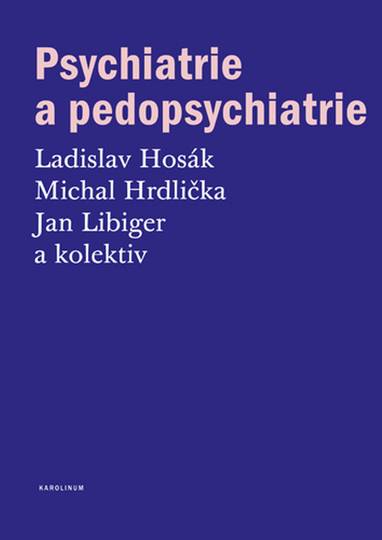 E-kniha Psychiatrie a pedopsychiatrie - Ladislav Hosák, Jan Libiger, prof. Michal Hrdlička