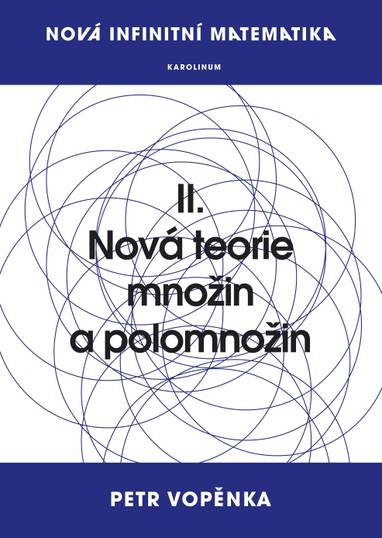 E-kniha Nová infinitní matematika: II. Nová teorie množin a polomnožin - Prof. Petr Vopěnka