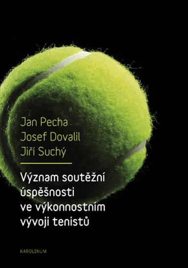 E-kniha Význam soutěžní úspěšnosti ve výkonnostním vývoji tenistů - Jiří Suchý, Josef Dovalil, Jan Pecha