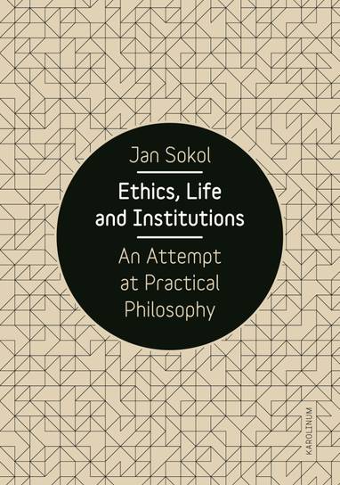 E-kniha Ethics, Life and Institutions. An Attempt at Practical Philosophy - Jan Sokol