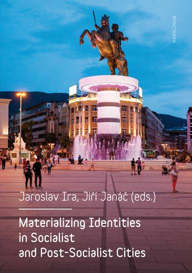 E-kniha Materializing Identities in Socialist and Post-Socialist Cities - Jiří Janáč, Jaroslav Ira