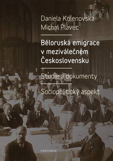 E-kniha Běloruská emigrace v meziválečném Československu. Studie a dokumenty. - Michal Plavec, Daniela Kolenovská