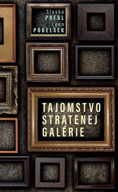 E-kniha Tajomstvo stratenej galérie - Slavko Pregl, Leon Pogelšek