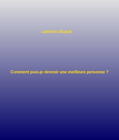 E-kniha Comment puis-je devenir une meilleure personne? - Ladislav Stupak