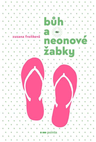 E-kniha Bůh a neonové žabky - Zuzana Froňková