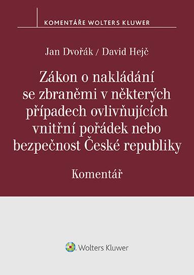 E-kniha Zákon o nakládání se zbraněmi v některých případech ovlivňujících vnitřní pořádek nebo bezpečnost České republiky. Komentář - Jan Dvořák, David Hejč