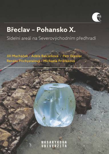 E-kniha Břeclav – Pohansko X. Sídelní areál na Severovýchodním předhradí - Jiří Macháček, Renáta Přichystalová, Petr Dresler, Adéla Balcárková