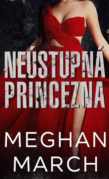 E-kniha Neústupná princezna - Meghan March