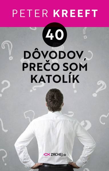 E-kniha 40 dôvodov, prečo som katolík - Peter Kreeft