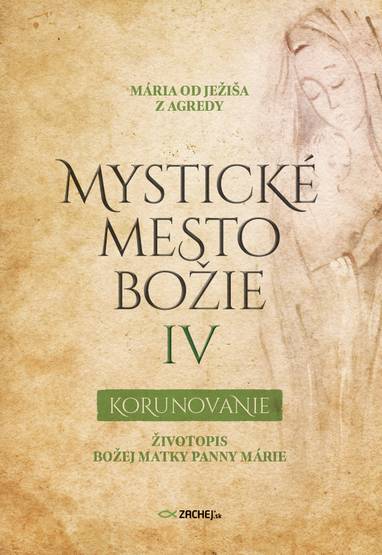 E-kniha Mystické mesto Božie IV - Korunovanie - Mária od Ježiša z Agredy