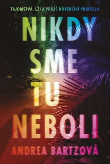 E-kniha Nikdy sme tu neboli - Andrea Bartz