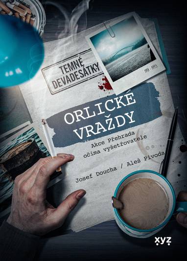 E-kniha Orlické vraždy: Akce Přehrada očima vyšetřovatele - Aleš Pivoda, Josef Doucha