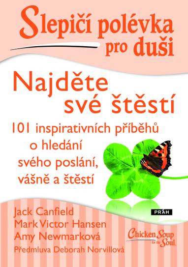 E-kniha Slepičí polévka pro duši - Najděte své štěstí - Mark Victor Hansen, Jack Canfield, Amy Newmarková