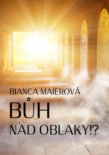 E-kniha Bůh nad oblaky!? - Bianca Maierová