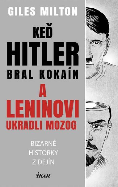 E-kniha Keď Hitler bral kokaín a Leninovi ukradli mozog - Giles Milton