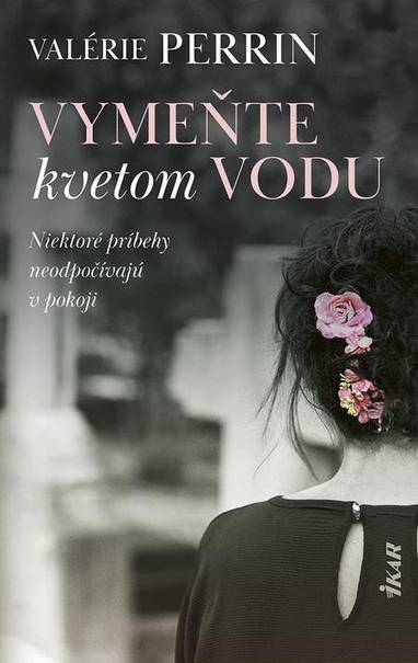 E-kniha Vymeňte kvetom vodu - Valérie Perrin