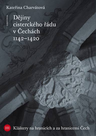 E-kniha Dějiny cisterckého řádu v Čechách. Svazek III. - Kateřina Charvátová