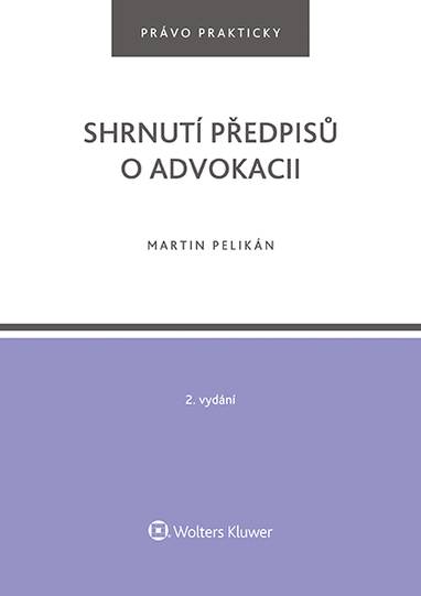 E-kniha Shrnutí předpisů o advokacii. 2. vydání - Irena Pelikánová