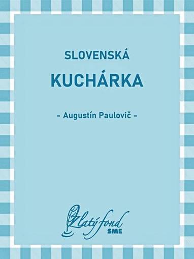 E-kniha Slovenská kuchárka - Augustín Paulovič