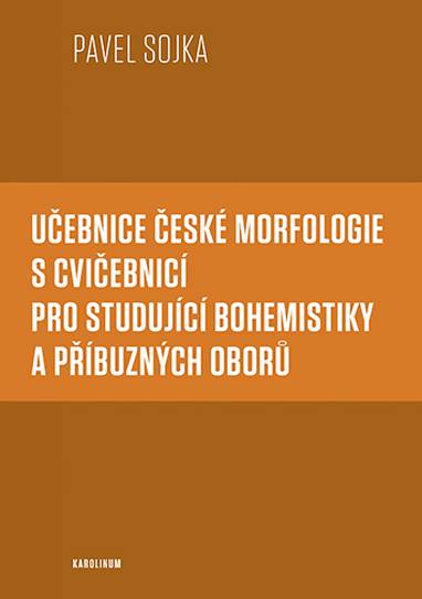 E-kniha Učebnice české morfologie s cvičebnicí pro studující bohemistiky a příbuzných oborů - Pavel Sojka