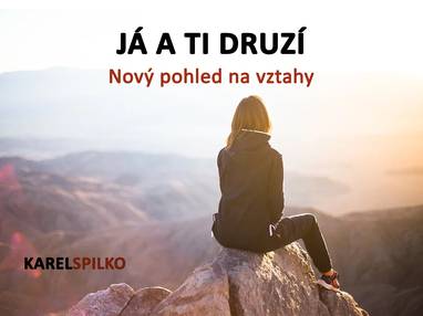 E-kniha e kurz Já a ti Druzí - Nový pohled na vztahy - Karel Spilko