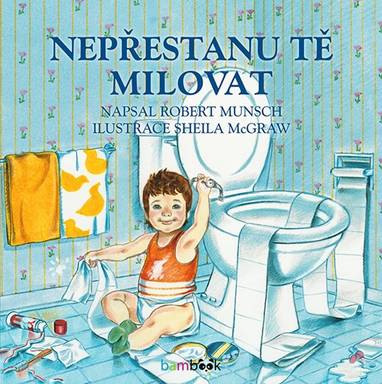 E-kniha Nepřestanu tě milovat - Robert Munsch, Sheila McGraw