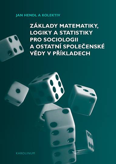 E-kniha Základy matematiky, logiky a statistiky pro sociologii a ostatní společenské vědy v příkladech - Jan Hendl