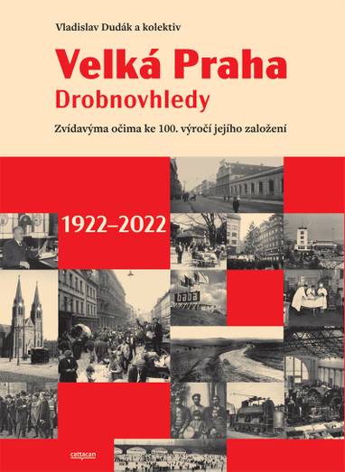 E-kniha Velká Praha. Drobnovhledy - Vladislav Dudák, Doc. PhDr. Václav Ledvinka CSc., PhDr. Martin Formánek Ph.D., PhDr. Kristina Zábrodská Ph.D., Ing. arch. Vít Rýpar, Ludmila Rýparová