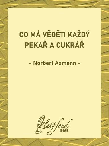 E-kniha Co má věděti každý pekař a cukrář - Norbert Axmann