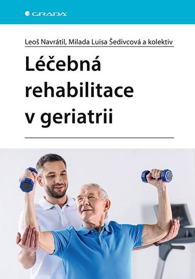 E-kniha Léčebná rehabilitace v geriatrii - kolektiv a, Leoš Navrátil, Milada Luisa Šedivcová