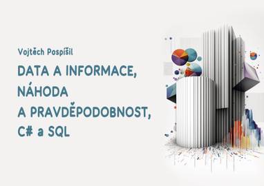 E-kniha Data a informace, náhoda a pravděpodobnost, C# a SQL - Vojtěch Pospíšil