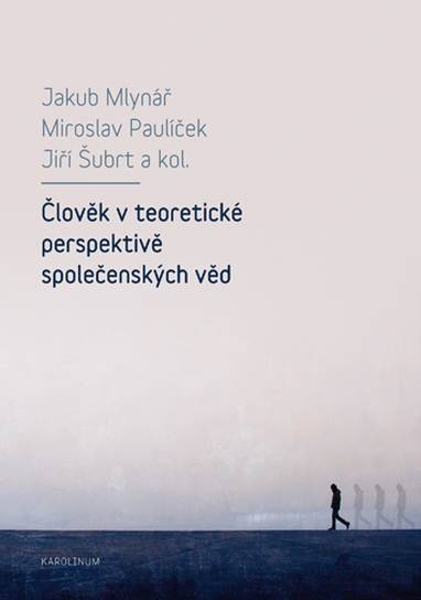 E-kniha Člověk v teoretické perspektivě společenských věd - Jiří Šubrt, Miroslav Paulíček, Jakub Mlynář